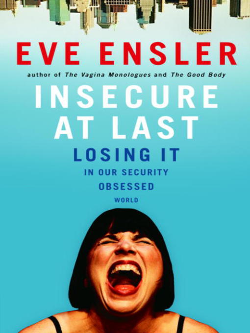 Title details for Insecure at Last by Eve Ensler - Available